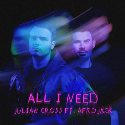 シングル/All I Need (featuring AFROJACK)/Julian Cross
