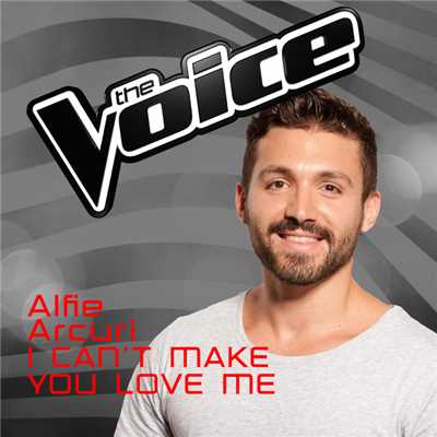 I Can't Make You Love Me (The Voice Australia 2016 Performance)/Alfie Arcuri