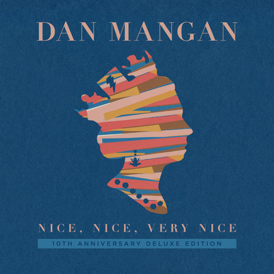 Nice, Nice, Very Nice (10th Anniversary Deluxe Edition)/Dan Mangan