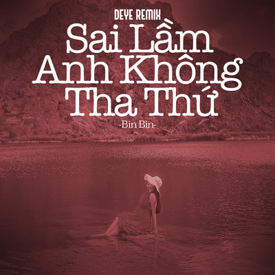 シングル/Sai Lam Anh Khong Tha Thu (Deye Remix)/Bin Bin
