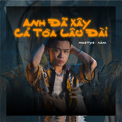 Anh Da Xay Ca Toa Lau Dai (feat. Xam)/Nasty5