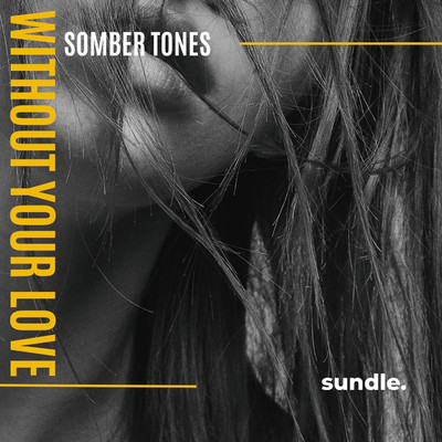 シングル/Without Your Love/Somber Tones