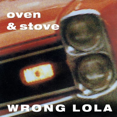 アルバム/Wrong Lola/Oven & Stove