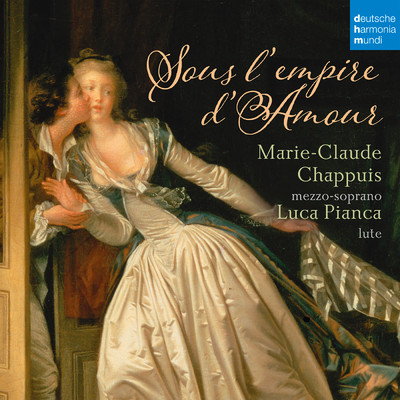 Sous l'Empire d'Amour - French Songs for Mezzo-Soprano and Lute/Marie-Claude Chappuis