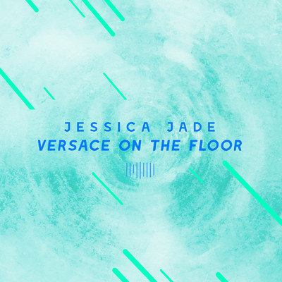 シングル/Versace on the Floor (The ShareSpace Australia 2017)/Jessica Jade