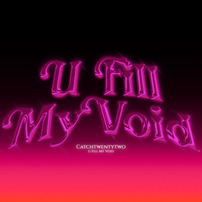 シングル/U Fill My Void/CatchTwentyTwo