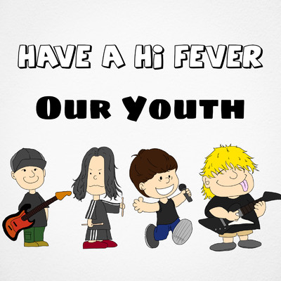 Our Youth/HAVE A Hi FEVER