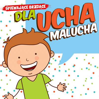 アルバム/Dla ucha malucha/Spiewajace Brzdace