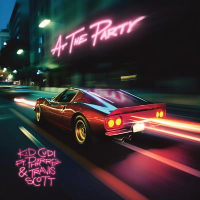 シングル/AT THE PARTY (Explicit) (featuring Pharrell Williams, Travis Scott)/キッド・カディ