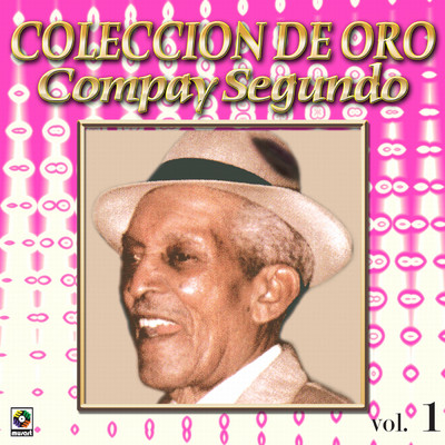 アルバム/Coleccion De Oro: El Inolvidable, Vol. 1/Compay Segundo