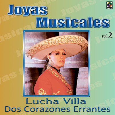 アルバム/Joyas Musicales: Con Mariachi, Vol. 2 - Dos Corazones Errantes/Lucha Villa