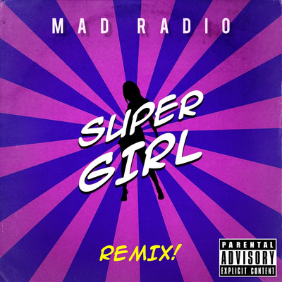 シングル/Super Girl (feat. Mad Radio)/Mad Radio