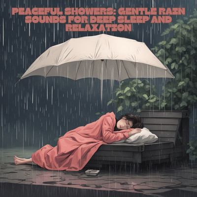 Peaceful Showers: Gentle Rain Sounds for Deep Sleep and Relaxation/Father Nature Sleep Kingdom