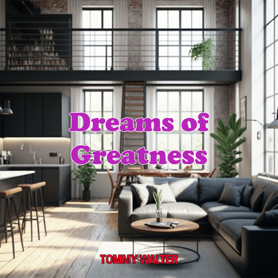 Dreams of Greatness/Tommy Walter