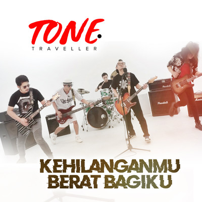 Kehilanganmu Berat Bagiku/Tone Traveller