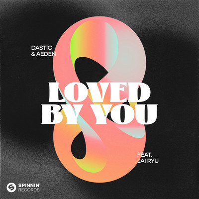 Loved By You (feat. JAI RYU) [Extended Mix]/Dastic & Aeden