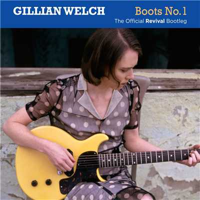 アルバム/Boots No. 1: The Official Revival Bootleg/Gillian Welch