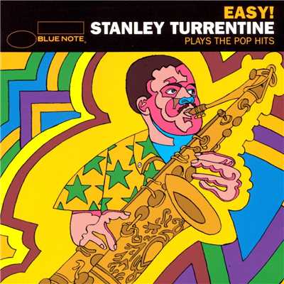 アルバム/Easy: Stanley Turrentine Plays The Pop Hits/スタンリー・タレンタイン