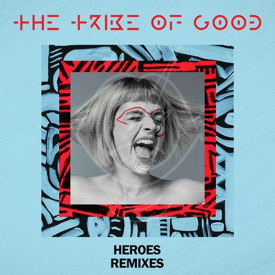 Heroes (Remixes)/The Tribe Of Good