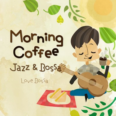 Morning Coffee: Jazz & Bossa/Love Bossa