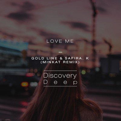 Love Me (Minkat Remix)/Gold Line