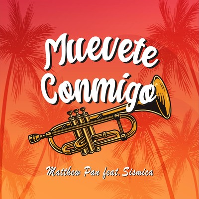 シングル/Muevete Conmigo (feat. Sismica)/Matthew Pan
