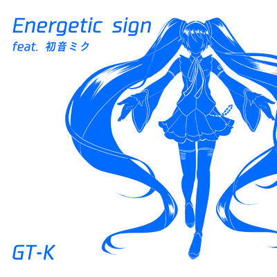 シングル/Energetic sign (feat. 初音ミク) [2022 Remastered]/GT-K