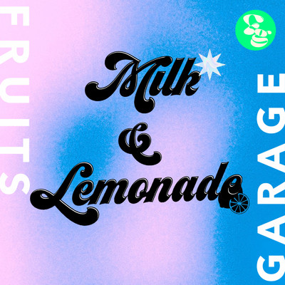 Milk & Lemonade (feat. Pharmer-b, OHSE & OZK)/Fruits Garage