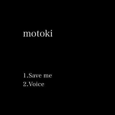 Save me ／ Voice/motoki