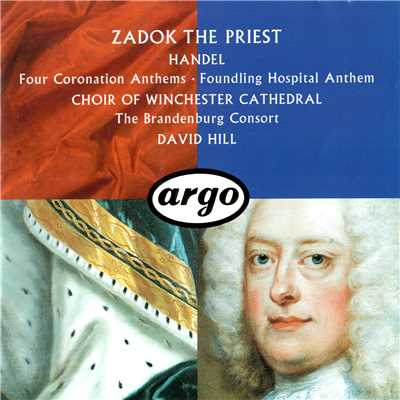 Handel: Four Coronation Anthems; Anthem for the Foundling Hospital/ウィンチェスター大聖堂聖歌隊／The Brandenburg Consort／デイヴィッド・ヒル