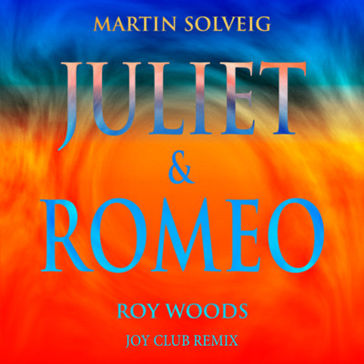 Juliet & Romeo (featuring Roy Woods／Joy Club Remix)/マーティン・ソルヴェグ