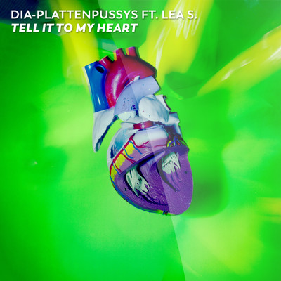 Tell It To My Heart (featuring Lea S.／Radio Cut)/DIA-Plattenpussys