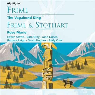 Friml: The Vagabond King; Rose Marie
