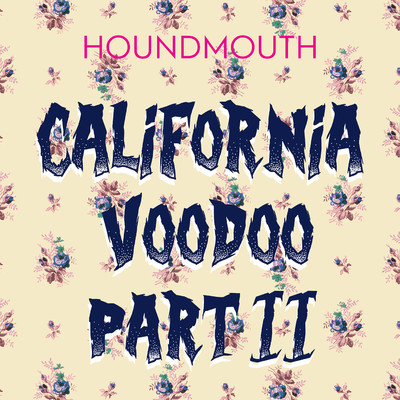 California Voodoo, Pt. II/Houndmouth