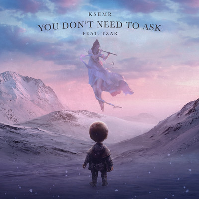 You Don't Need To Ask (feat. TZAR)/KSHMR