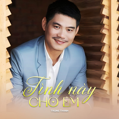 アルバム/Tinh Nay Cho Em/Trong Thanh