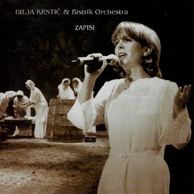 Zapisi/Bilja Krstic & Bistrik Orchestra