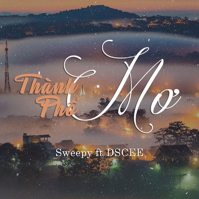 Thanh Pho Mo (feat. DSCEE)/Sweepy