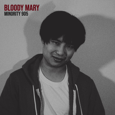 Bloody Mary/Minority 905