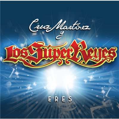 シングル/Eres [Bachata Remix]/Cruz Martinez presenta Los Super Reyes