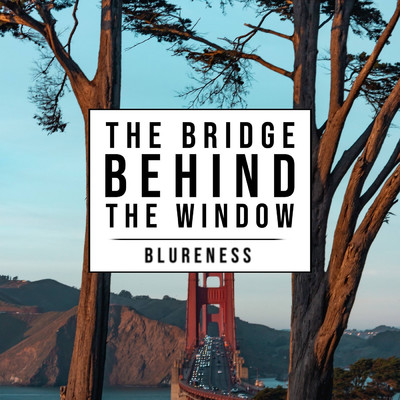 アルバム/The Bridge Behind the Window/Blureness