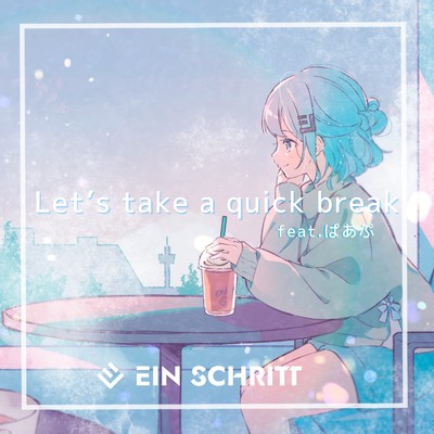 Let's take a quick break/Ein Schritt feat. ぱあぷ