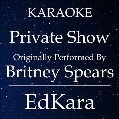 シングル/Private Show (Originally Performed by Britney Spears) [Karaoke No Guide Melody Version]/EdKara
