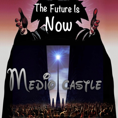 The Future Is Now/Medio Castle