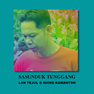 Sasunduk Tunggang/Lan Tejul／Nicke Kamantoh