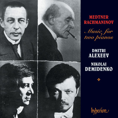 Medtner & Rachmaninoff: Music for 2 Pianos/ドミトリ・アレクセーエフ／Nikolai Demidenko