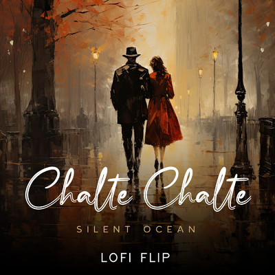 シングル/Chalte Chalte (Lofi Flip)/Nandini Srikar／Silent Ocean