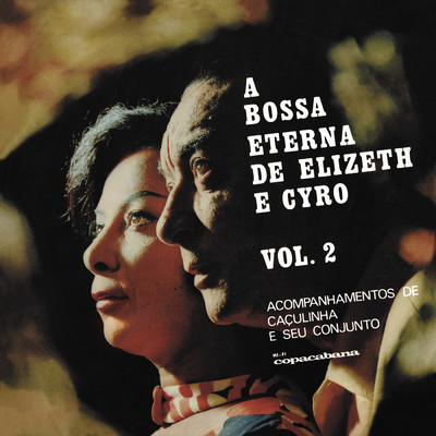 A Bossa Eterna De Elizeth E Cyro (Vol. 2)/エリゼッチ・カルドーソ／シロ・モンテイロ