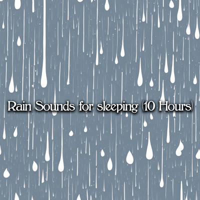 アルバム/Rain Sounds for sleeping (10 Hours)/Father Nature Sleep Kingdom