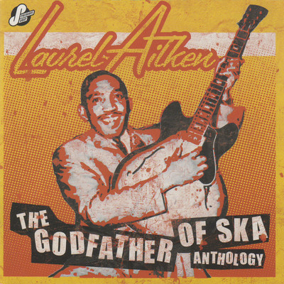 アルバム/The Godfather Of Ska Anthology/Laurel Aitken